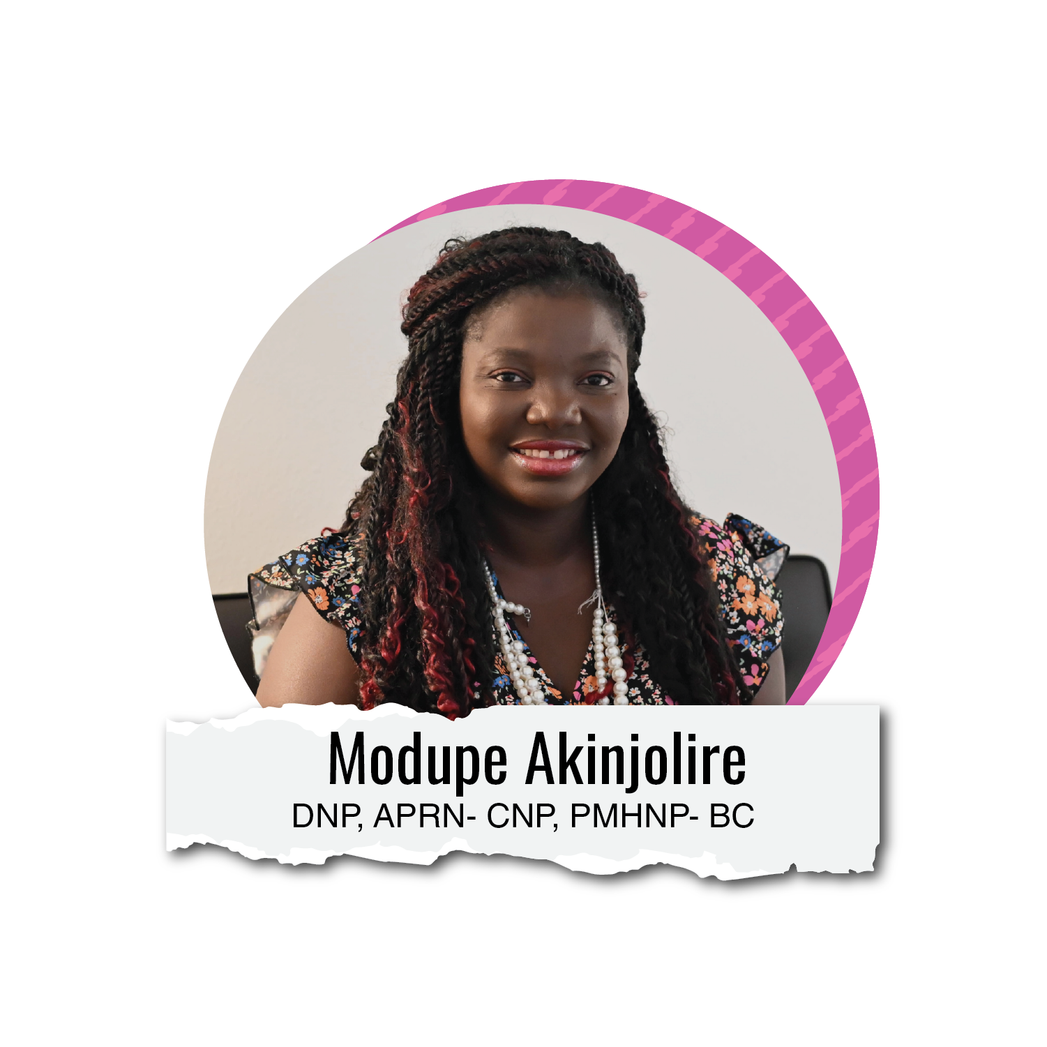 Dr. Modupeola Akinjolire, DNP, APRN- CNP, PMHNP- BC